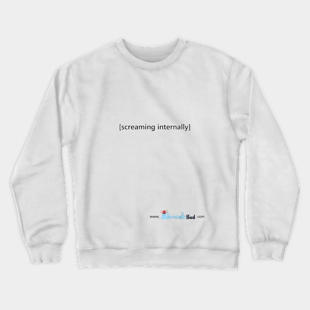 [Screaming Internally] Crewneck Sweatshirt by AlarminglyBad